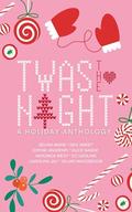 Twas the Night: A Holiday Romance Anthology by Alex King