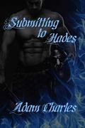 Submitting to Hades (Love in the Underworld #1) by Adam Charles