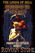 Mastered by the Demon King: A Monster Mpreg Short (The Lords of Hell #4) by Rowan Stone