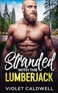 Stranded with the Lumberjack (Lost Coast Lumberjacks #4) by Violet Caldwell