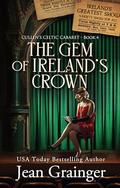 The Gem of Ireland's Crown: Cullen's Celtic Cabaret - Book 4 by Jean Grainger