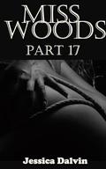 Miss Woods: Part 17: The confession by Jessica Dalvin