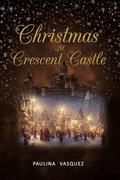 CHRISTMAS AT CRESCENT CASTLE by Paulina Vasquez
