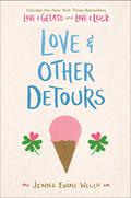 Love & Other Detours: Love & Gelato / Love & Luck by Jenna Evans Welch