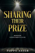 Sharing Their Prize (Monster Gentleman's Club #4) by Poppy Aster