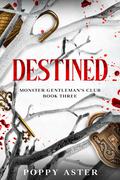 Destined (Monster Gentleman's Club #3) by Poppy Aster