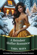A Reindeer Shifter Romance: An Arcana Glen Paranormal Christmas by Tara Maya
