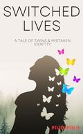 Switched Lives: A Tale of Twins & Mistaken Identity (Romantic Novels #21) by Histrophillia Editors
