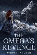 The Omega's Revenge by Aurora Archer