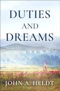 Duties and Dreams (Second Chance #3) by John A. Heldt