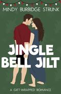 Jingle Bell Jilt (Gift-Wrapped Romance #5) by Mindy Burbidge Strunk