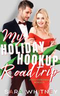 My Holiday Hookup Road Trip: (Hot Under the Mistletoe #2) by Sara Whitney