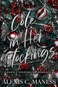 Cole in Her Stockings: A Spicy Stepsibling Romance by Alexis C. Maness