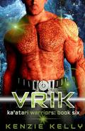 Vrik: A SciFi Alien Warrior Romance (Ka'atari Warriors #6) by Kenzie Kelly