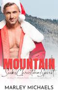 Mountain Seeks Christmas Spirit: A Multi Mountain Christmas Novella by Marley Michaels
