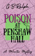 Poison at Penshaw Hall (The Milverton Mysteries #2) by G.B. Ralph