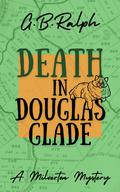 Death in Douglas Glade (The Milverton Mysteries #3) by G.B. Ralph