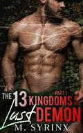 The 13 Kingdoms of his Lust Demon - Part 1 (The Dark Dryad #4) by M. Syrinx