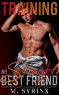 Training my Straight Best Friend by M. Syrinx