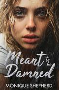 Meant to be Damned by Monique Shepherd