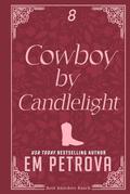 Cowboy by Candlelight by Em Petrova