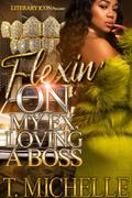 Flexin' On My Ex, Loving A Boss by T. Michelle