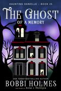 The Ghost of a Memory by Bobbi Holmes, Anna J. McIntyre