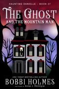 The Ghost and the Mountain Man (Haunting Danielle #27) by Anna J. McIntyre