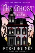 The Ghost and the Church Lady (Haunting Danielle #29) by Bobbi Holmes