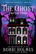 The Ghost and the Twins (Haunting Danielle #33) by Bobbi Holmes