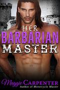 Her Barbarian Master: Forbidden Love by Maggie Carpenter