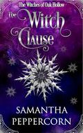 The Witch Clause: A Sweet Paranormal Holiday Romance (The Yule Witches of Oak Hollow #1) by Samantha Peppercorn