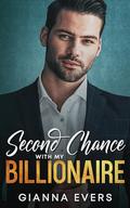 Second Chance with my Billionaire: Off-Limits, Second Chance Romance by Gianna Evers