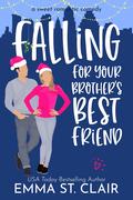 Falling for Your Brother’s Best Friend by Emma St. Clair