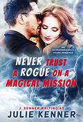Never Trust a Rogue on a Magical Mission (Extraordinarily Yours #4) by Julie Kenner
