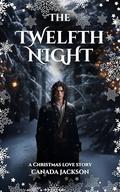 The Twelfth Night: A Christmas Love Story by Canada Jackson