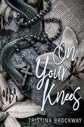 On Your Knees by Tristina Brockway
