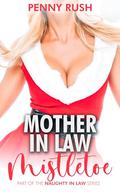 Mother-In-Law Mistletoe (Mother In Law / Son In Law Erotic & Taboo Short Story) (Naughty In Law #22) by Penny Rush