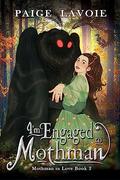 I'm Engaged to Mothman by Paige Lavoie