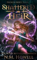 Shattered Heir (Broken Gods #1) by N.M. Howell