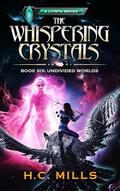 Undivided Worlds (The Whispering Crystals: A LitRPG #6) by H.C. Mills