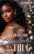 All I Want for Christmas is a Rich Thug by Sephiri J.