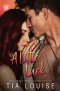 A Little Luck (Be Still #3) by Tia Louise