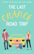 The Last Chance Road Trip (Love in Mirror Valley #1.5) by Sara Jane Woodley