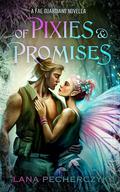 Of Pixies and Promises by Lana Pecherczyk