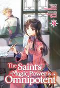 The Saint's Magic Power is Omnipotent  Vol. 9 (The Saint's Magic Power Is Omnipotent Light Novel #9) by Yuka Tachibana