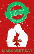 A Shepherd Security Christmas: Shepherd Security Book #14.5 by Margaret Kay