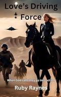 Love's Driving Force by Ruby Raynes