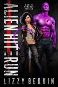 Alien Hit and Run: A Sci-Fi Romance Novella by Lizzy Bequin