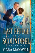 The Last Refuge of a Scoundrel (Lady Knights #4) by Cara Maxwell